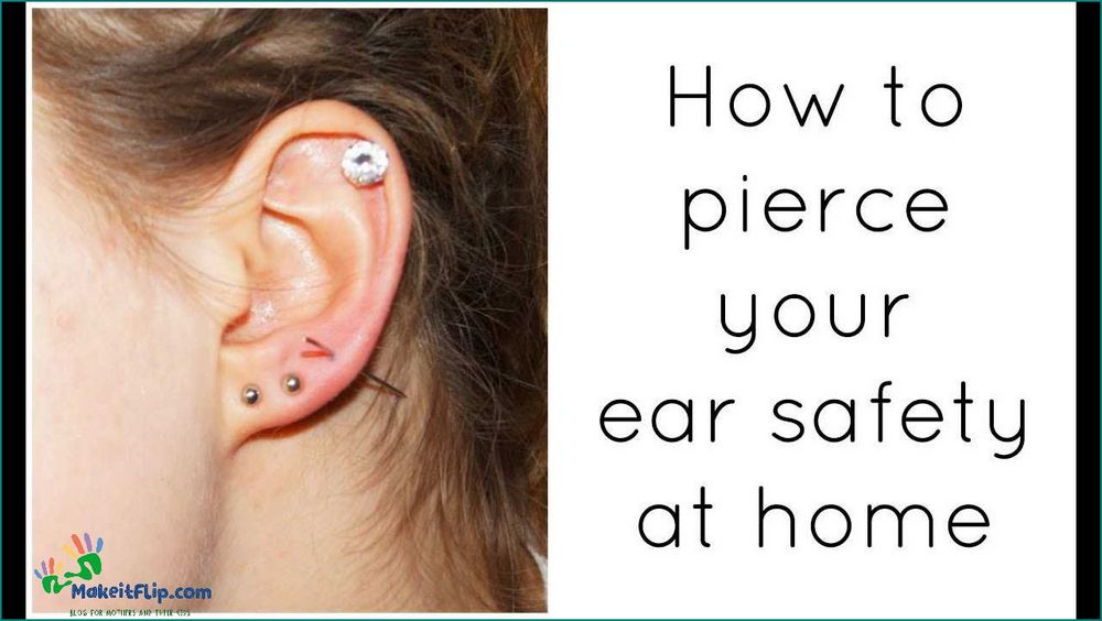 Step-by-Step Guide How to Pierce Your Own Ear Safely and Painlessly