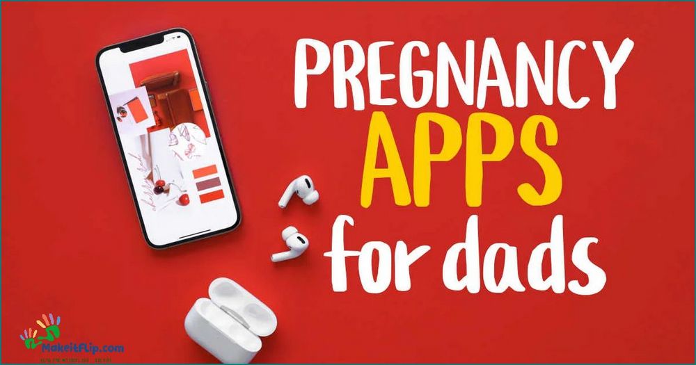 The Ultimate Pregnancy App for Dads Stay Connected and Supportive
