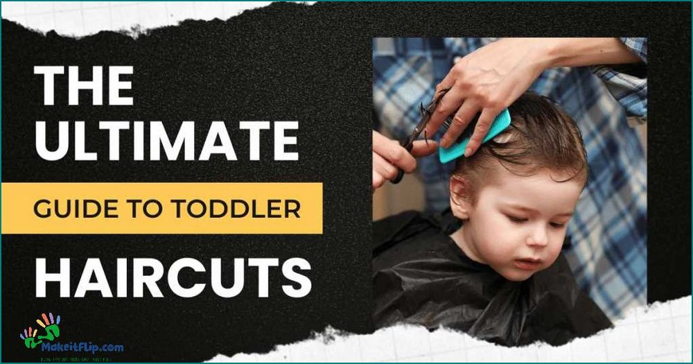 Top Tips for the Perfect Toddler Haircut - Expert Advice and Ideas