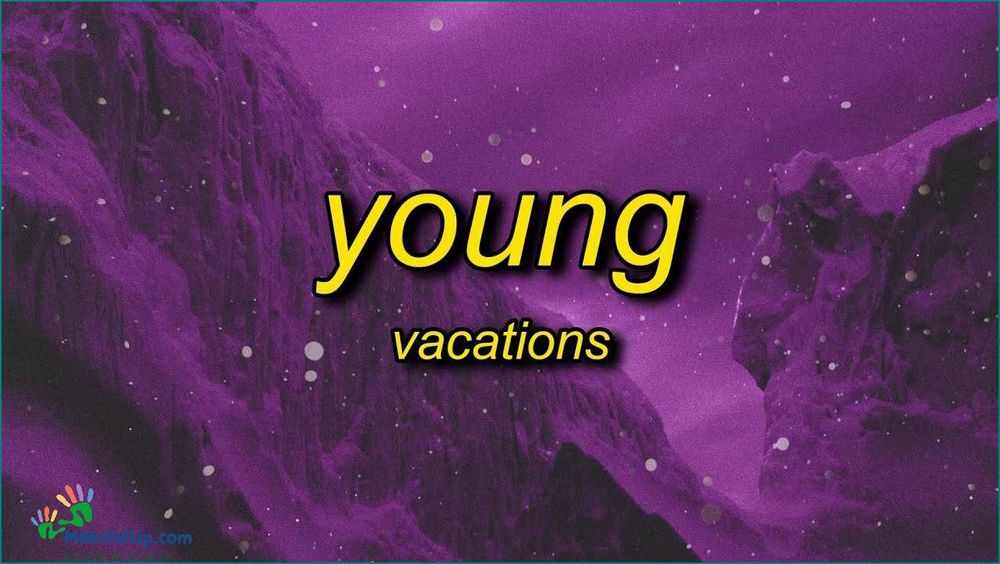 Discover the Meaning Behind Young Vacations Lyrics