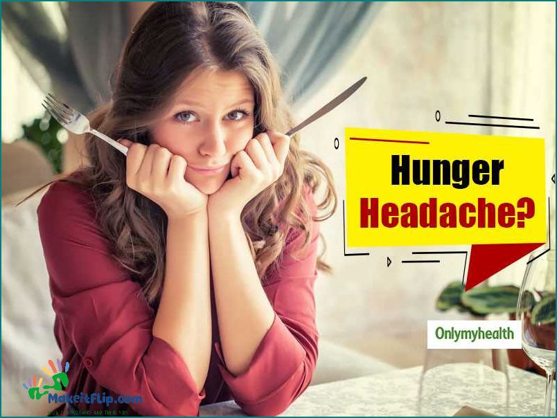 How to Relieve a Hunger Headache Causes Symptoms and Remedies