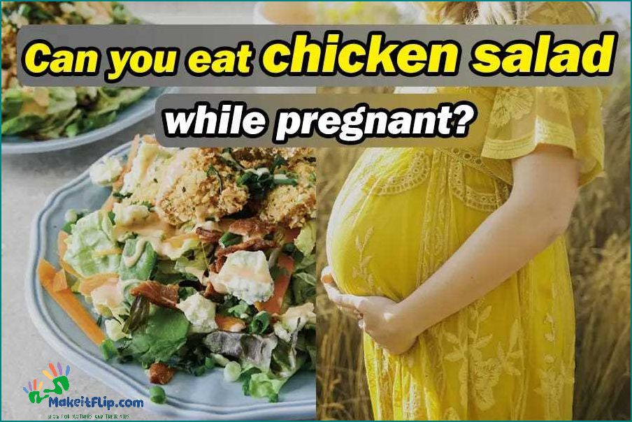 Is it Safe to Eat Chicken Salad During Pregnancy - Expert Advice
