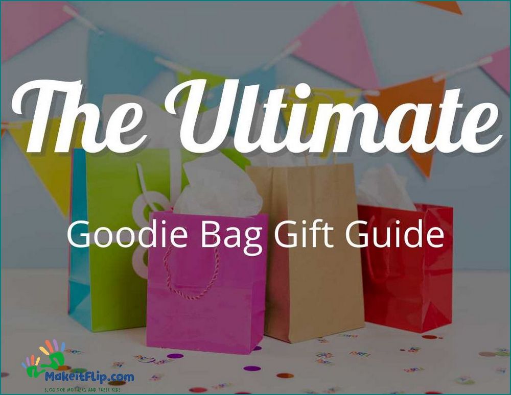 Everything You Need to Know About Goodie Bags - The Ultimate Guide