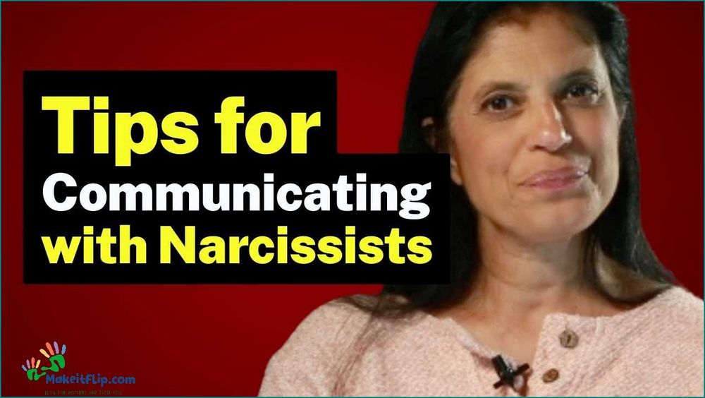 How to effectively communicate with a narcissist Expert tips and strategies