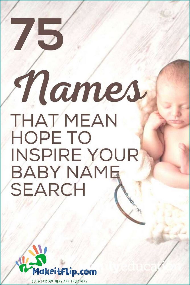 Names that mean hope Discover the perfect name for your baby