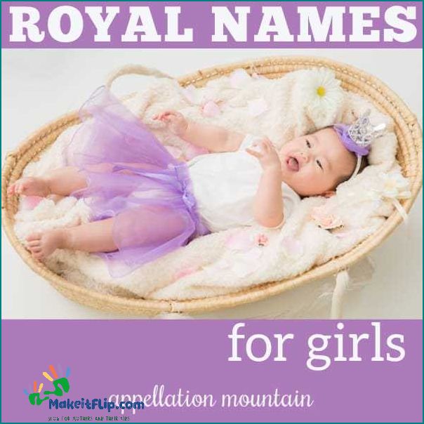 Royal Girl Names Discover Elegant and Regal Names for Your Princess