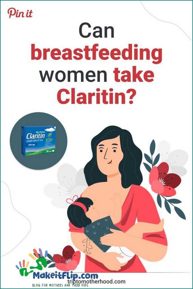 Is it safe to take Claritin while breastfeeding - Everything you need to know