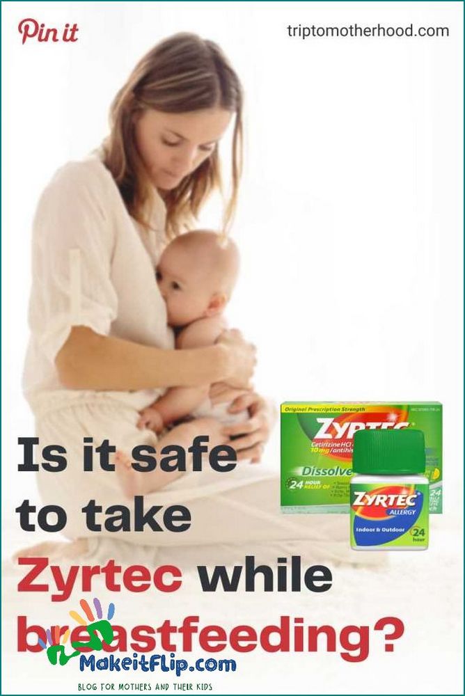 Is it safe to take Zyrtec while breastfeeding - Expert advice