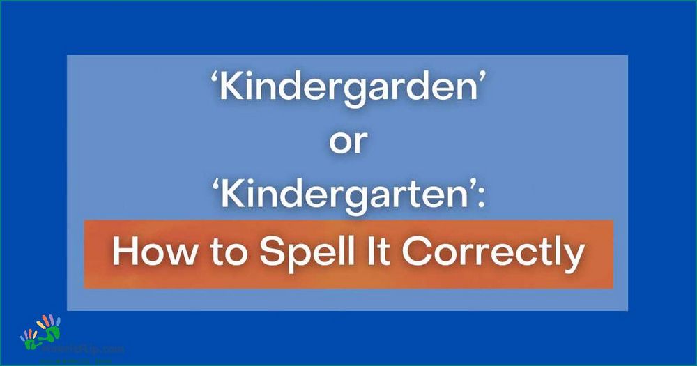 Kindergarten or Kindergarden Which is the Correct Spelling