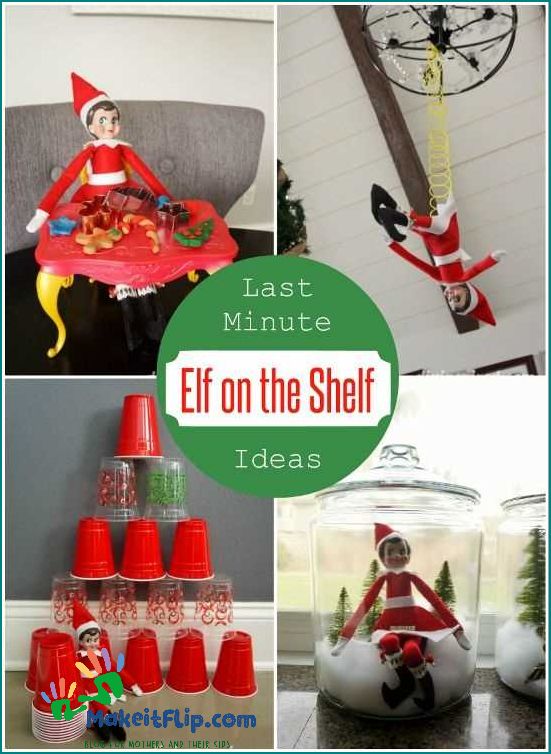 Quick and Easy Last Minute Elf Ideas