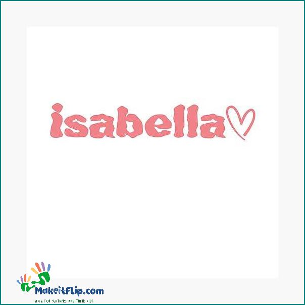 Nicknames for Isabella Cute and Creative Name Ideas
