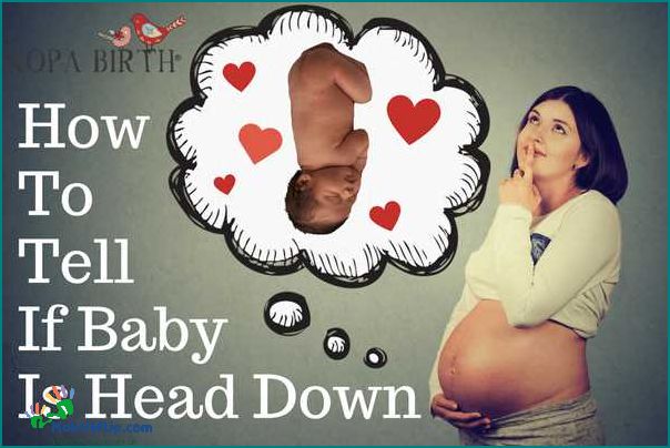 When Do Babies Turn Head Down A Complete Guide