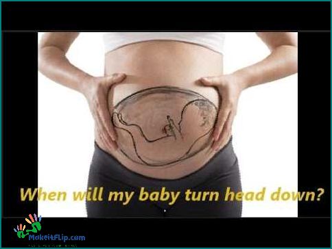 When Do Babies Turn Head Down A Complete Guide