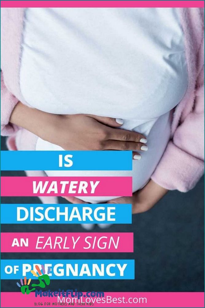 Wet Watery Discharge A Possible Sign of Pregnancy