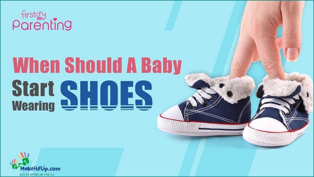 When should babies start wearing shoes A guide for parents